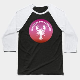 Lobsters For Lesbians Baseball T-Shirt